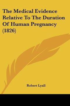 portada the medical evidence relative to the duration of human pregnancy (1826) (en Inglés)