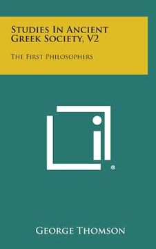 portada Studies in Ancient Greek Society, V2: The First Philosophers (en Inglés)