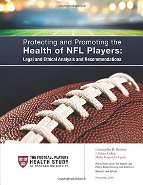 portada Protecting and Promoting the Health of nfl Players: Legal and Ethical Analysis and Recommendations 