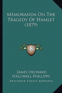 portada memoranda on the tragedy of hamlet (1879) (en Inglés)