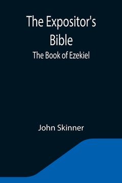 portada The Expositor's Bible: The Book of Ezekiel (en Inglés)