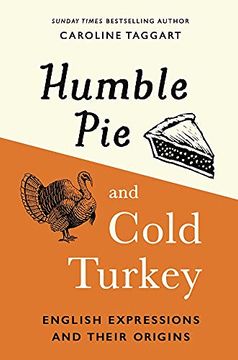portada Humble pie and Cold Turkey: English Expressions and Their Origins (en Inglés)