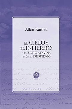 portada El Cielo y el Infierno: O la Justicia Divina Según el Espiritismo (in Spanish)