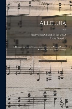 portada Alleluia: a Hymnal for Use in Schools, in the Home, in Young People's Societies, in Devotional Meetings; v.3
