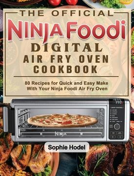 portada The Official Ninja Foodi Digital Air Fry Oven Cookbook: 80 Recipes for Quick and Easy Make With Your Ninja Foodi Air Fry Oven (en Inglés)