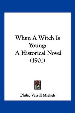portada when a witch is young: a historical novel (1901) (en Inglés)