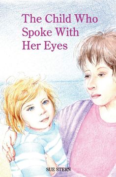 portada The Child who Spoke With her Eyes: A Mother's Spiritual Journey With her Disabled Child. (en Inglés)