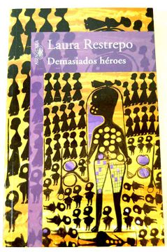 Demasiados Heroes Laura Restrepo Demasiados Heroes Laura Restrepo
