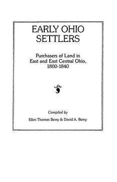 portada early ohio settlers. purchasers of land in east and east central ohio, 1800-1840 (en Inglés)