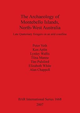 portada The Archaeology of Montebello Islands, North-West Australia: Late Quaternary foragers on an arid coastline (BAR International Series)