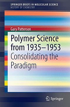 portada Polymer Science From 1935-1953: Consolidating the Paradigm (Springerbriefs in Molecular Science) (en Inglés)
