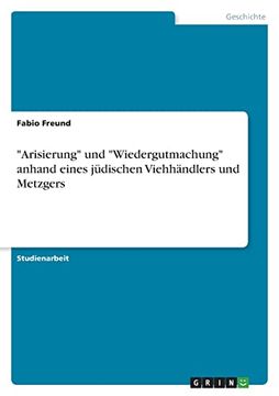 portada Arisierung und Wiedergutmachung Anhand Eines J? Dischen Viehh? Ndlers und Metzgers (in German)