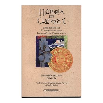 Libro Historia en Cuentos 1, Eduardo Caballero, ISBN 9789583003677. Comprar  en Buscalibre