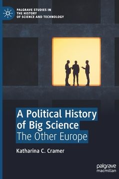 portada A Political History of Big Science: The Other Europe