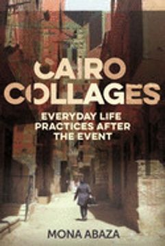 portada Cairo Collages: Everyday Life Practices After the Event (in English)