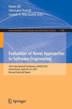 portada Evaluation of Novel Approaches to Software Engineering: 16th International Conference, Enase 2021, Virtual Event, April 26-27, 2021, Revised Selected (en Inglés)