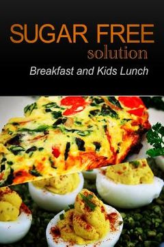 portada Sugar-Free Solution - Breakfast and Kids Lunch (in English)
