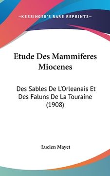 portada Etude Des Mammiferes Miocenes: Des Sables De L'Orleanais Et Des Faluns De La Touraine (1908) (in French)