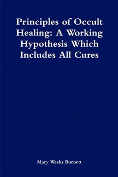 portada Principles of Occult Healing: A Working Hypothesis Which Includes All Cures