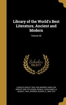 portada Library of the World's Best Literature, Ancient and Modern; Volume 40