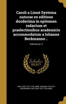 portada Caroli a Linné Systema naturae ex editione duodecima in epitomen redactum et praelectionibus academicis accommodatum a Iohanne Beckmanno ..; Volumen p (en Latin)