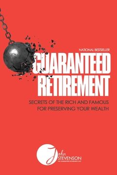 portada Guaranteed Retirement: Secrets of the Rich and Famous for Preserving Your Wealth (en Inglés)