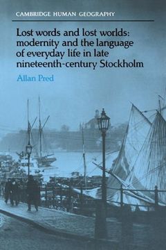 portada Lost Words and Lost Worlds: Modernity and the Language of Everyday Life in Late Nineteenth-Century Stockholm (Cambridge Human Geography) (en Inglés)