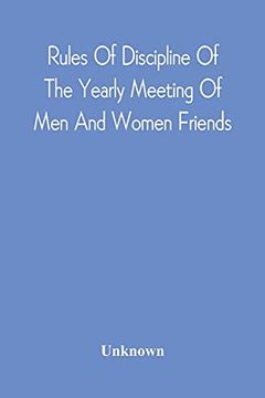 portada Rules of Discipline of the Yearly Meeting of men and Women Friends, Held in Philadelphia. Stereotyped for the Yearly Meeting (en Inglés)