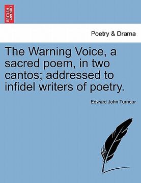 portada the warning voice, a sacred poem, in two cantos; addressed to infidel writers of poetry. (en Inglés)
