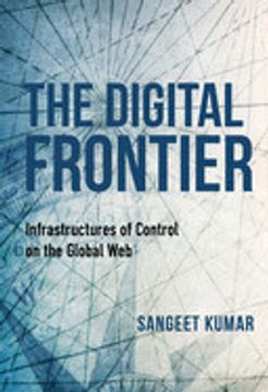 portada The Digital Frontier: Infrastructures of Control on the Global web
