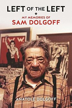 portada Left of the Left: My Memories of sam Dolgoff (en Inglés)