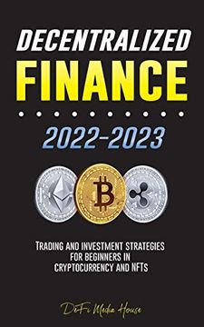portada Decentralized Finance 2022-2023: Trading and Investment Strategies for Beginners in Cryptocurrency and Nfts (in English)