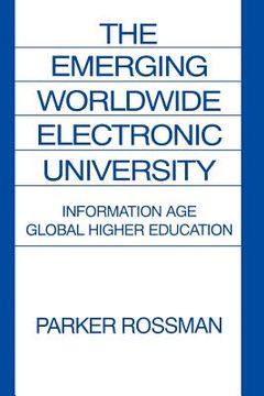 portada The Emerging Worldwide Electronic University: Information age Global Higher Education (en Inglés)