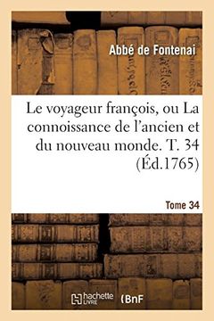 portada Le Voyageur François ou la Connoissance de L'ancien et du Nouveau Monde. Tome 34 (Histoire) (in French)