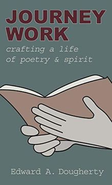 portada Journey Work: Crafting a Life of Poetry and Spirit (en Inglés)