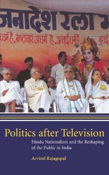 portada Politics After Television: Hindu Nationalism and the Reshaping of the Public in India (in English)