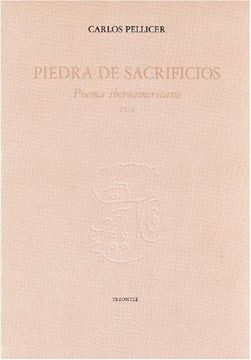 Libro Piedra de Sacrificios: Poema Iberoamericano 1924, Pellicer Carlos,  ISBN 9789681658328. Comprar en Buscalibre