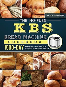 portada The No-Fuss kbs Bread Machine Cookbook: 1500-Day Hands-Off Recipes for Perfect Homemade Bread 
