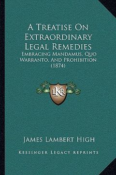portada a treatise on extraordinary legal remedies: embracing mandamus, quo warranto, and prohibition (1874) (en Inglés)