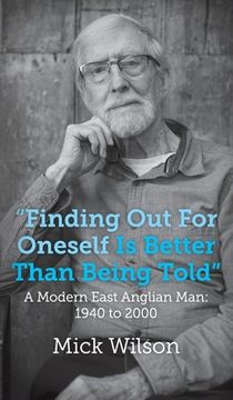 portada "Finding Out For Oneself Is Better Than Being Told": A Modern East Anglian Man: 1940 to 2000 (en Inglés)