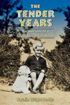 portada The Tender Years: Recollections of a South African Childhood