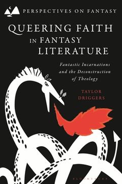 portada Queering Faith in Fantasy Literature: Fantastic Incarnations and the Deconstruction of Theology