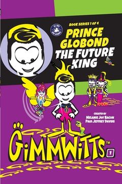 portada Gimmwitts: Series 1 of 4 - Prince Globond The Future King (PAPERBACK-MODERN version) (en Inglés)