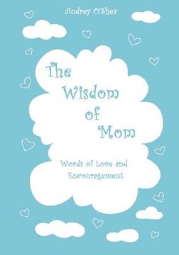 portada The Wisdom of Mom - Large Print Version: Words of Love and Encouragement (en Inglés)