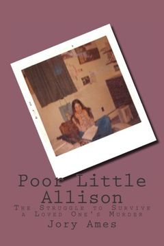 portada Poor Little Allison: The Struggle to Survive a Loved One’s Murder