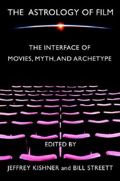 portada the astrology of film: the interface of movies, myth, and archetype