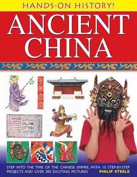 portada hands-on history! ancient china: step into the time of the chinese empire, with 15 step-by-step projects and over 300 exciting pictures (in English)