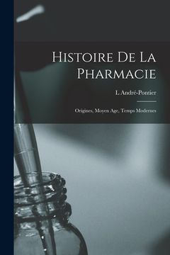 portada Histoire de la pharmacie: Origines, moyen age, temps modernes (en Francés)