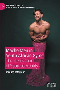 portada Macho Men in South African Gyms: The Idealization of Spornosexuality (en Inglés)