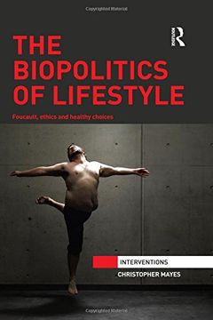 portada The Biopolitics of Lifestyle: Foucault, Ethics and Healthy Choices (Interventions)